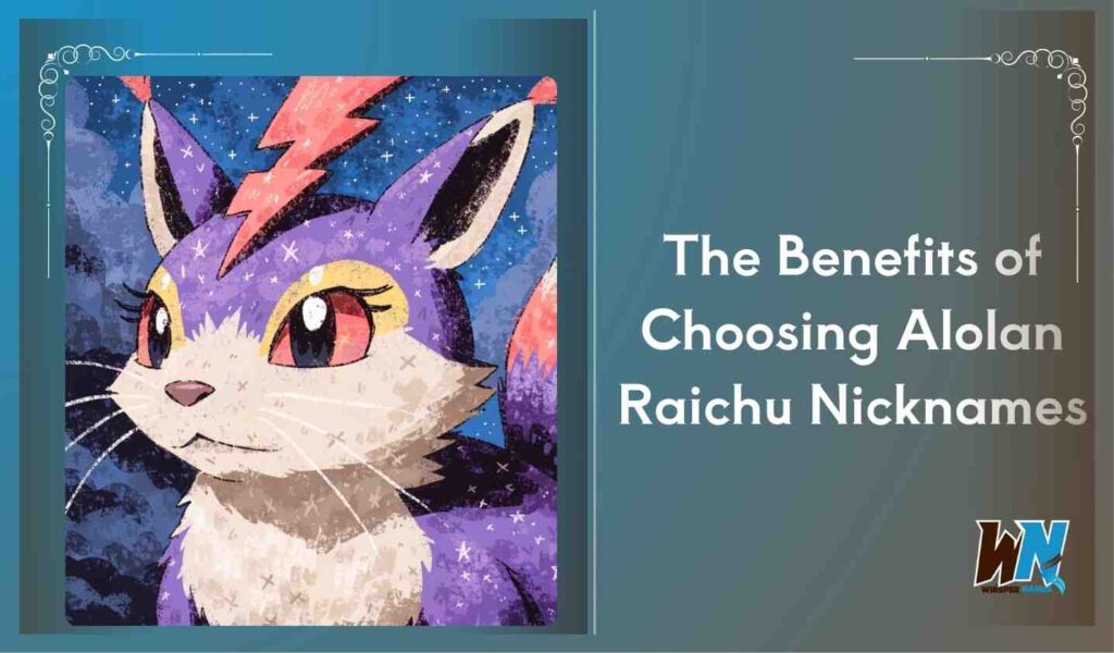 The Benefits of Choosing Alolan Raichu Nicknames