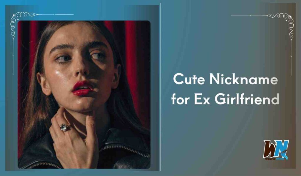Cute Nickname for Ex Girlfriend