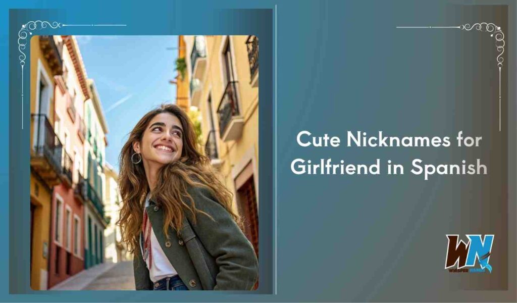 Cute Nicknames for Girlfriend in Spanish