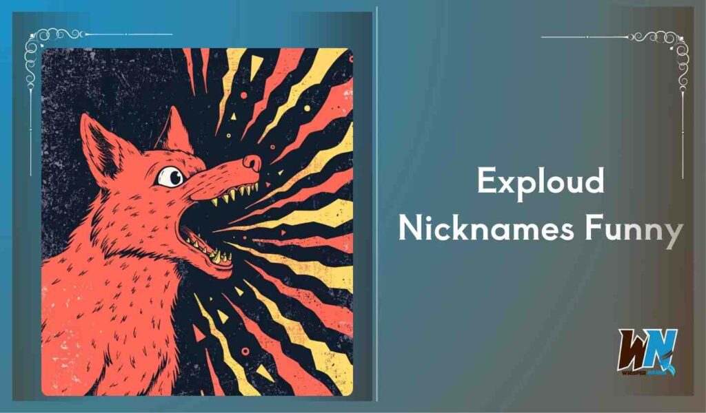 Exploud Nicknames Funny