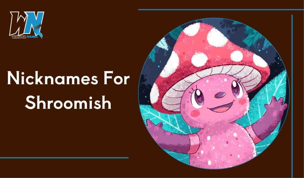 Nicknames For Shroomish