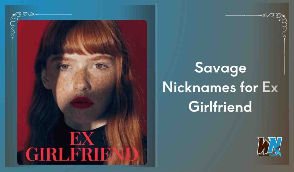 Savage Nicknames for Ex Girlfriend