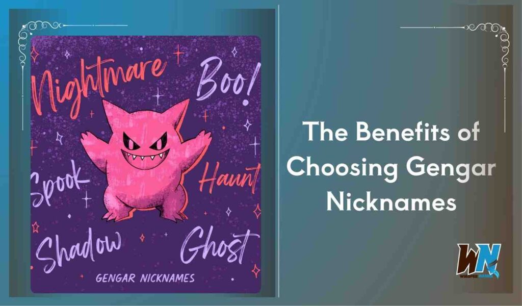 The Benefits of Choosing Gengar Nicknames