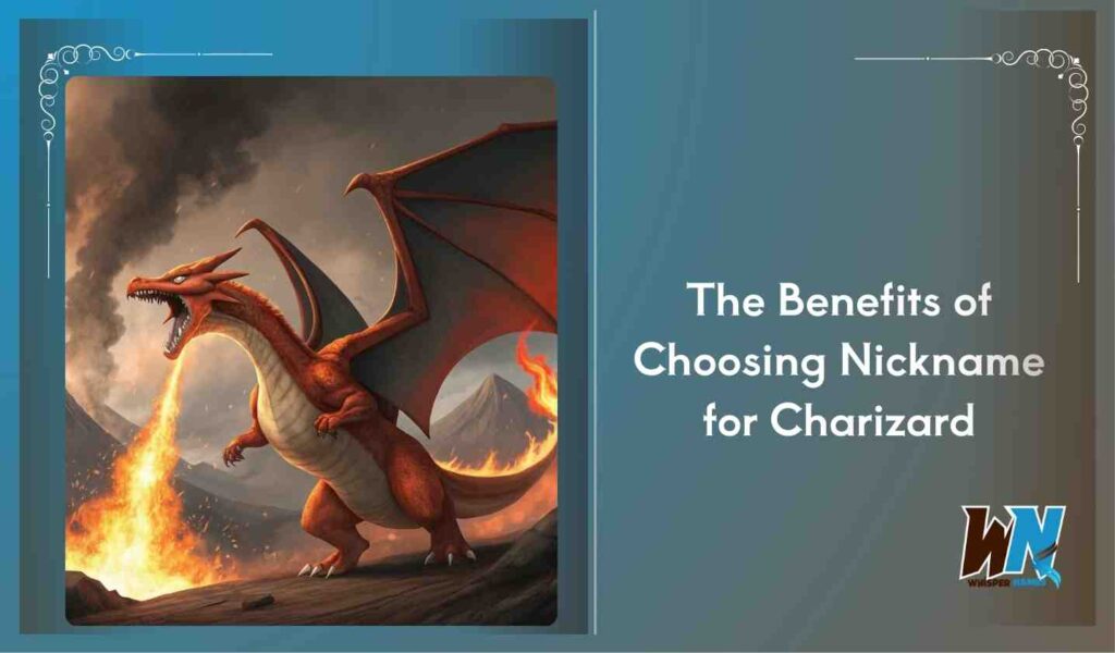 The Benefits of Choosing Nickname for Charizard