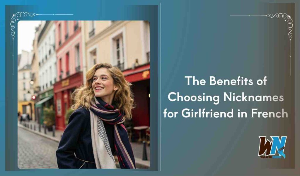 The Benefits of Choosing Nicknames for Girlfriend in French