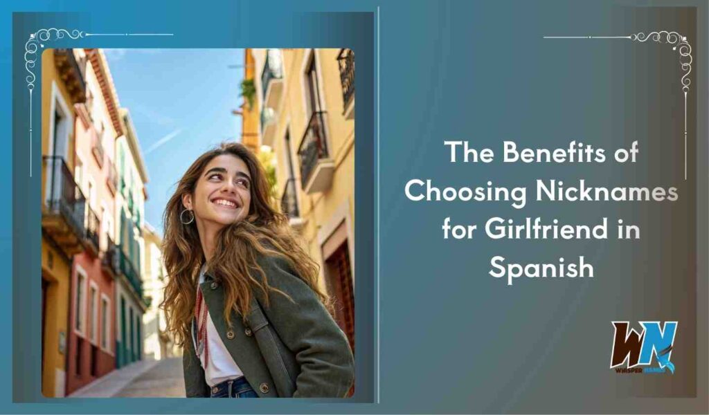 The Benefits of Choosing Nicknames for Girlfriend in Spanish