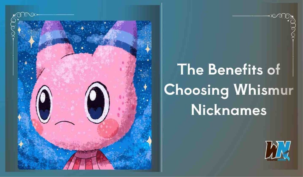 The Benefits of Choosing Whismur Nicknames