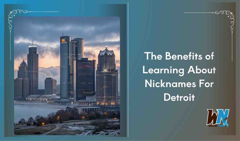 The Benefits of Learning About Nicknames For Detroit
