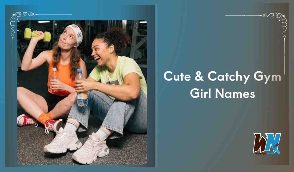 Cute & Catchy Gym Girl Names