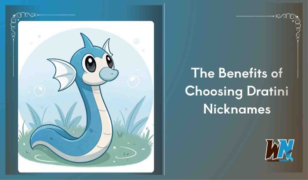 The Benefits of Choosing Dratini Nicknames