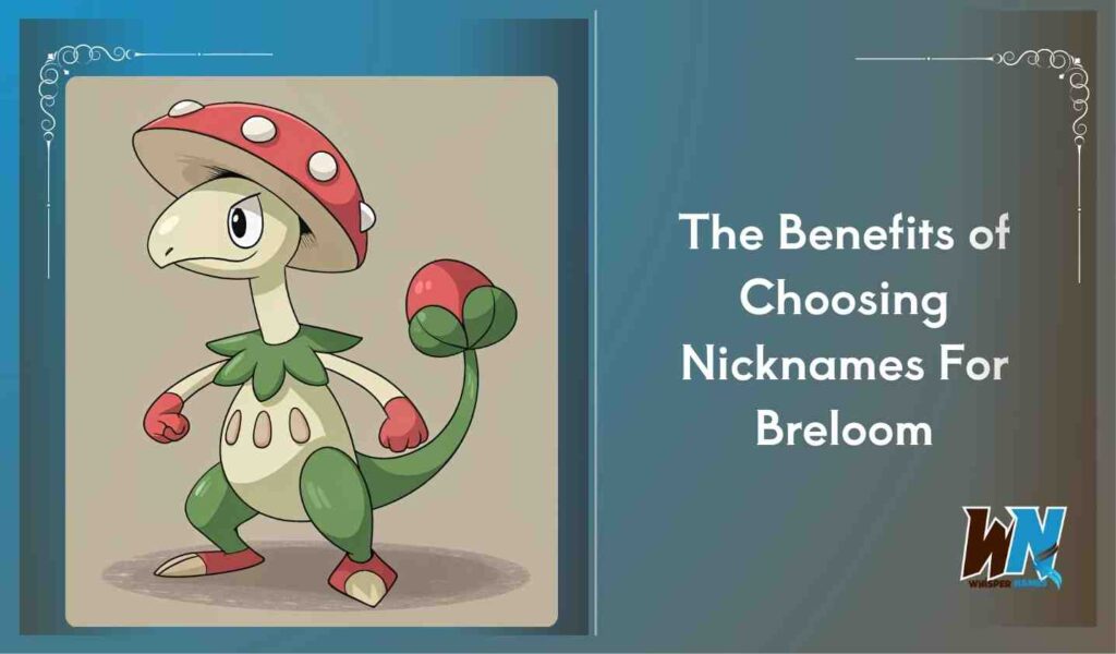 The Benefits of Choosing Nicknames For Breloom