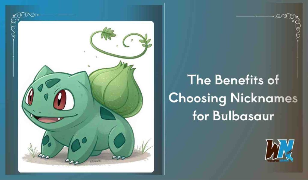 The Benefits of Choosing Nicknames for Bulbasaur