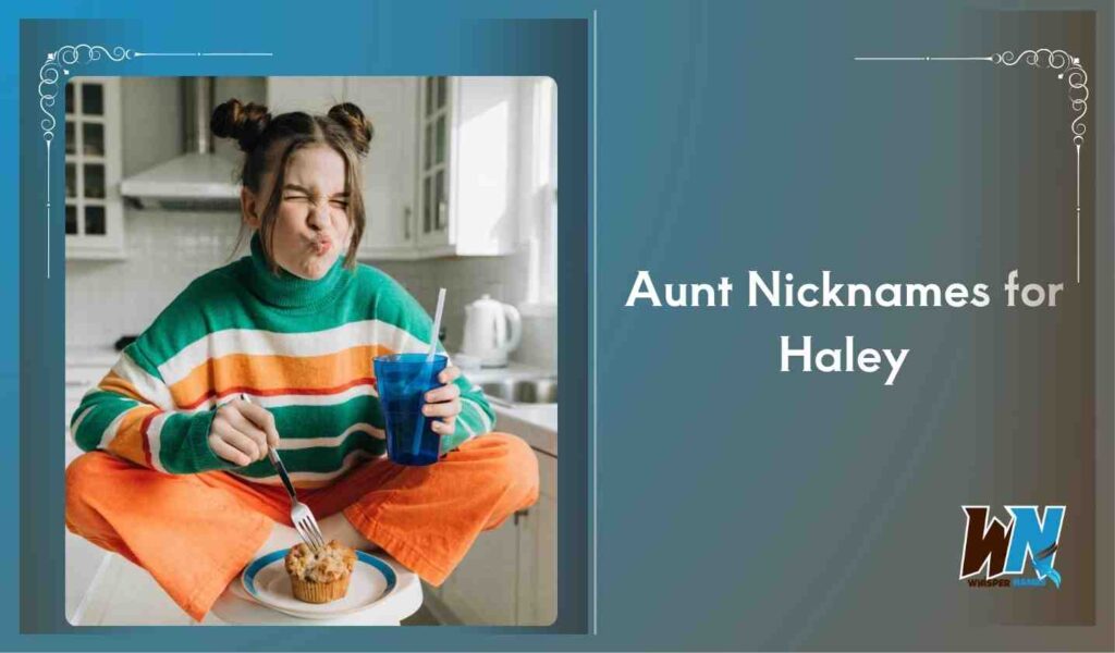 Aunt Nicknames for Haley