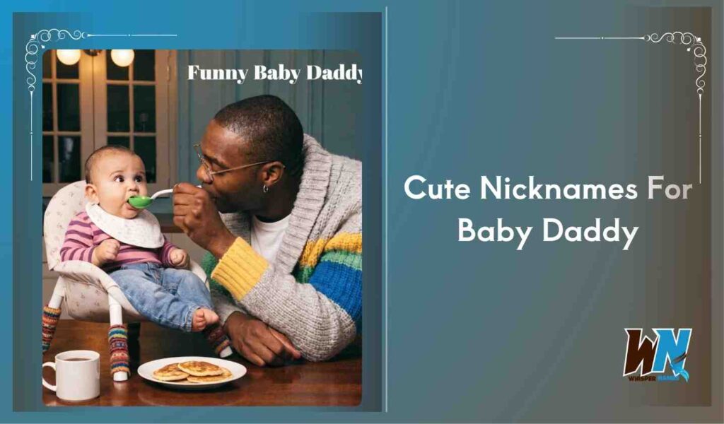 Cute Nicknames For Baby Daddy
