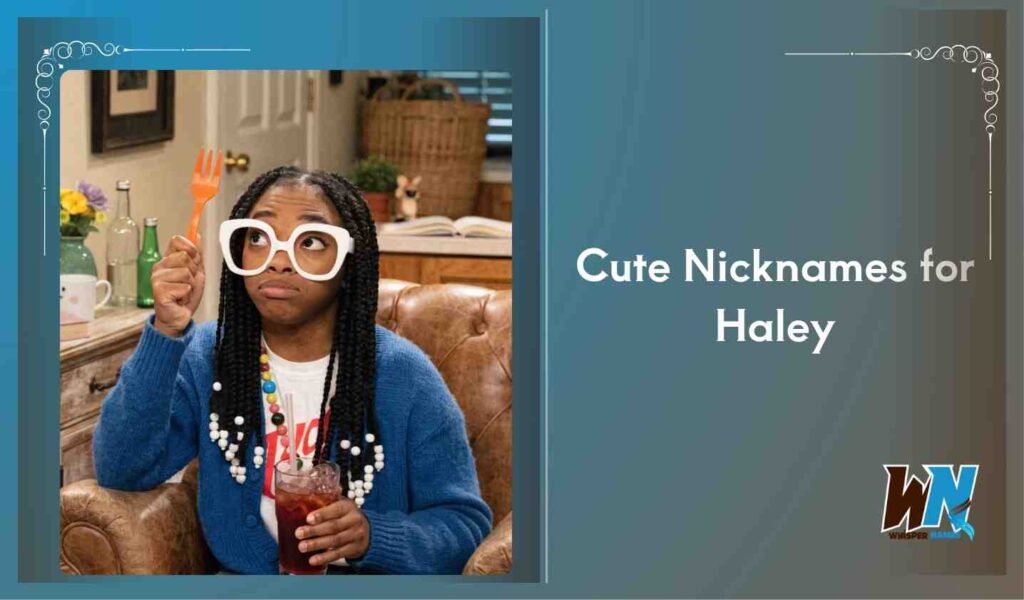 Cute Nicknames for Haley