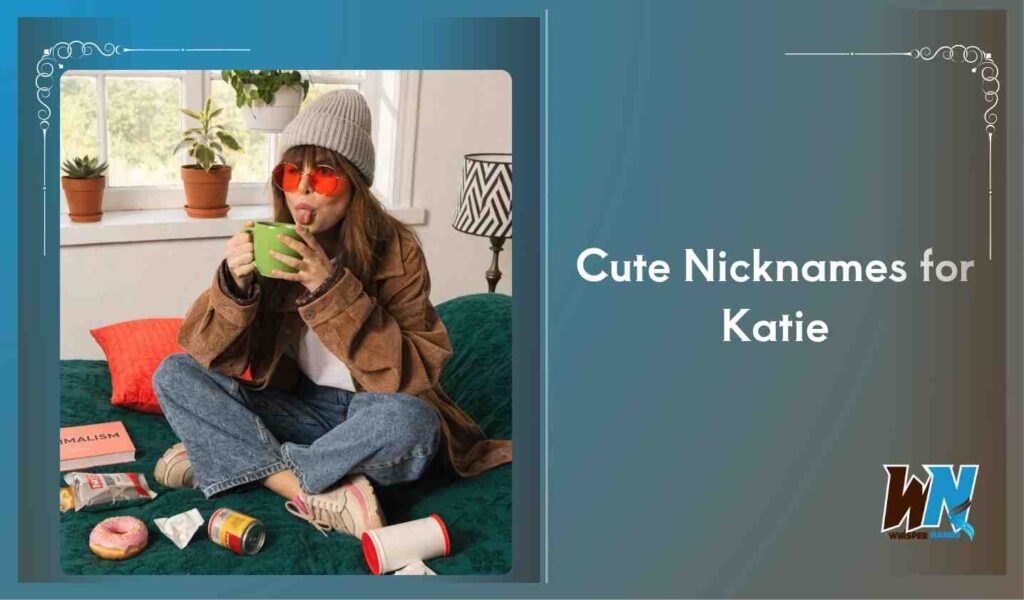 Cute Nicknames for Katie