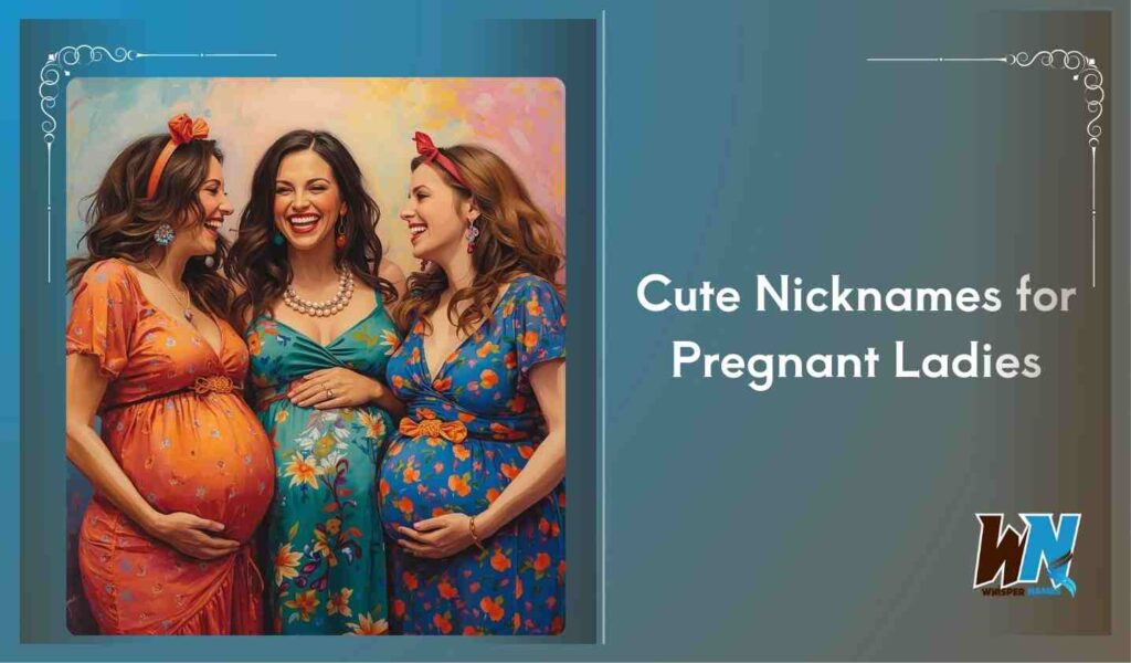 Cute Nicknames for Pregnant Ladies