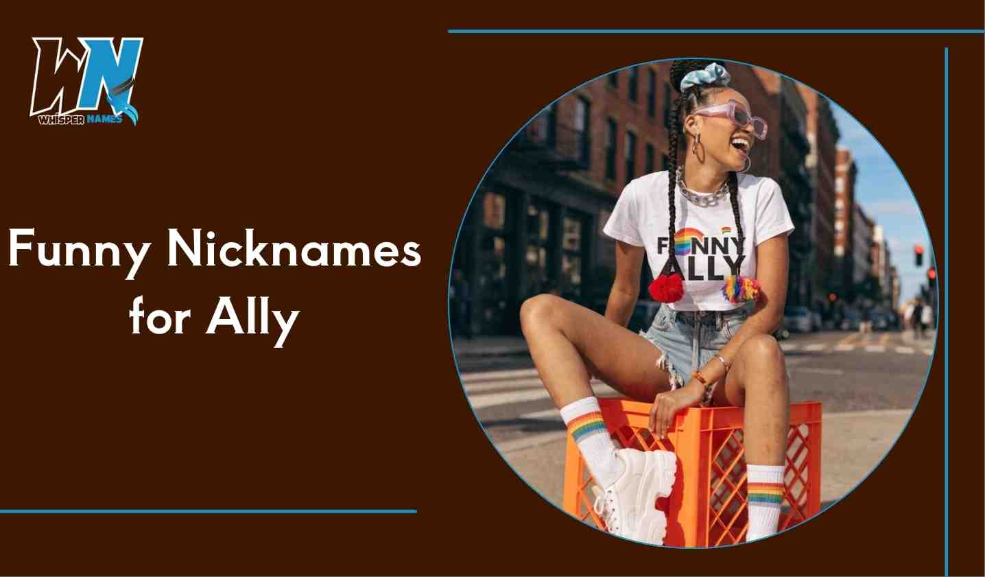 Funny Nicknames for Ally
