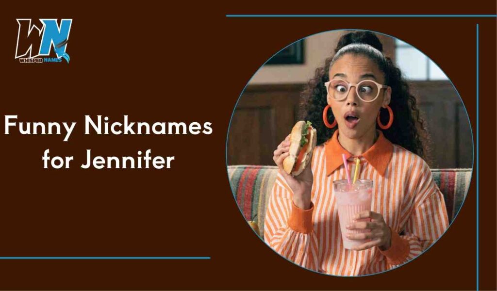 Funny Nicknames for Jennifer