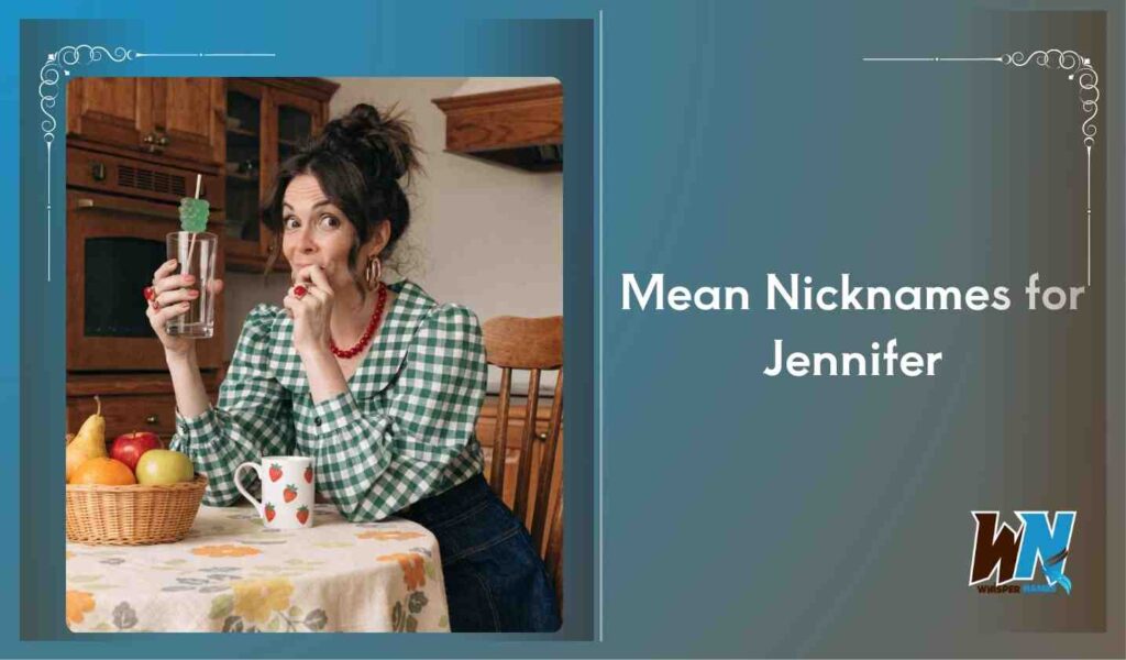 Mean Nicknames for Jennifer