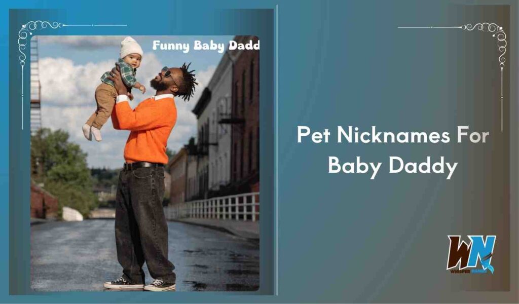 Pet Nicknames For Baby Daddy