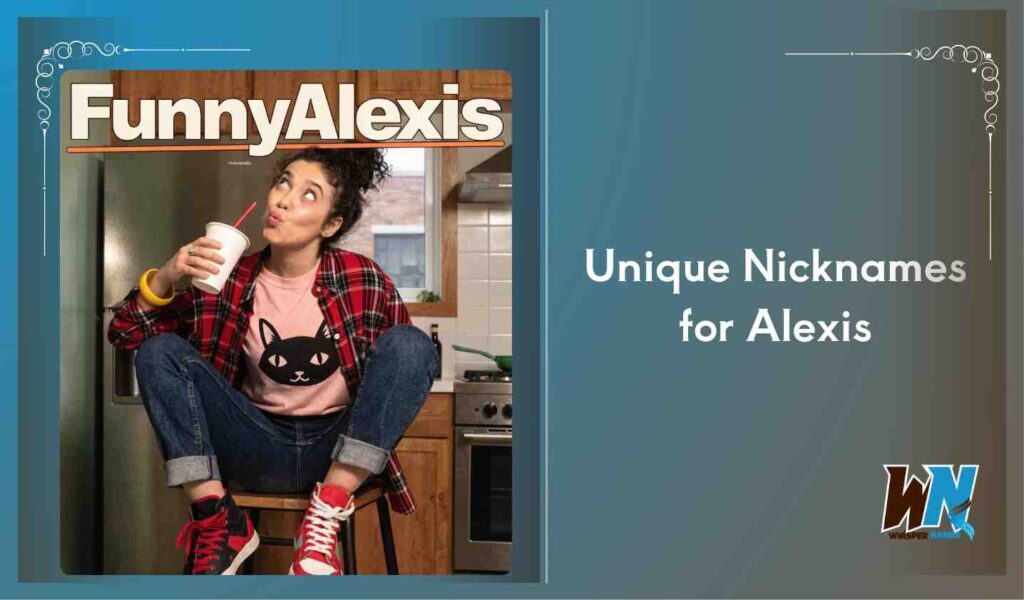 Unique Nicknames for Alexis