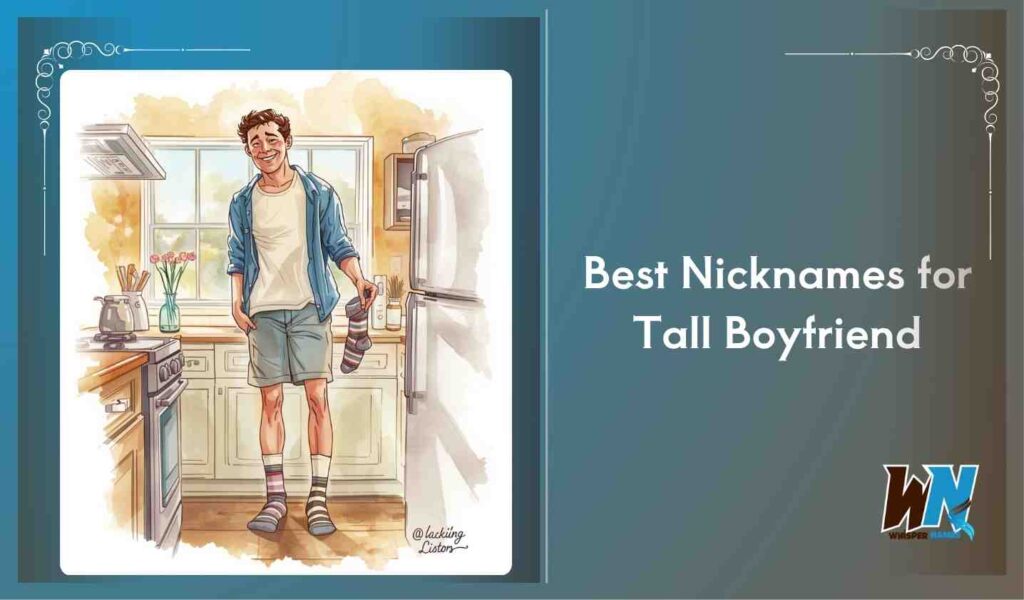 Best Nicknames for Tall Boyfriend