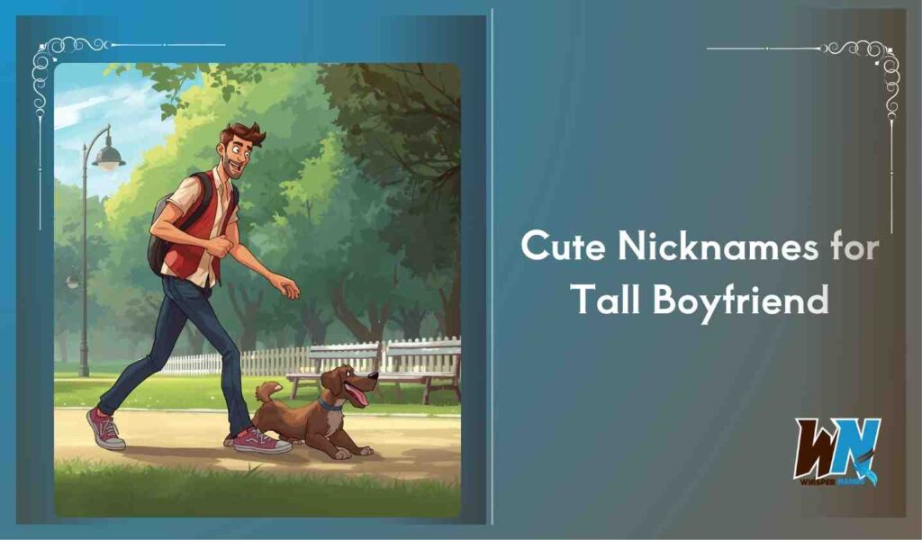 Cute Nicknames for Tall Boyfriend