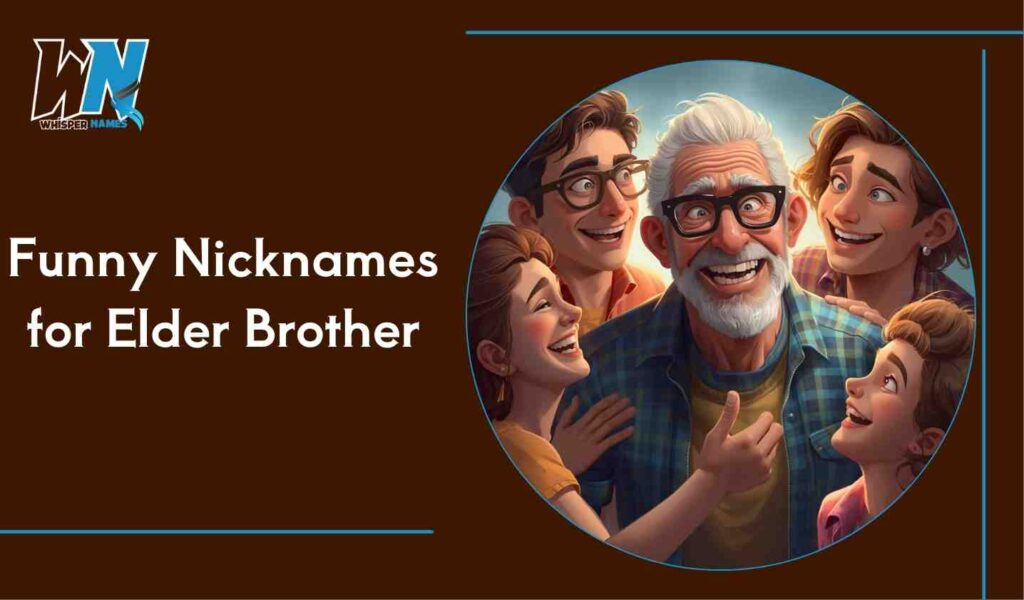 Funny Nicknames for Elder Brother