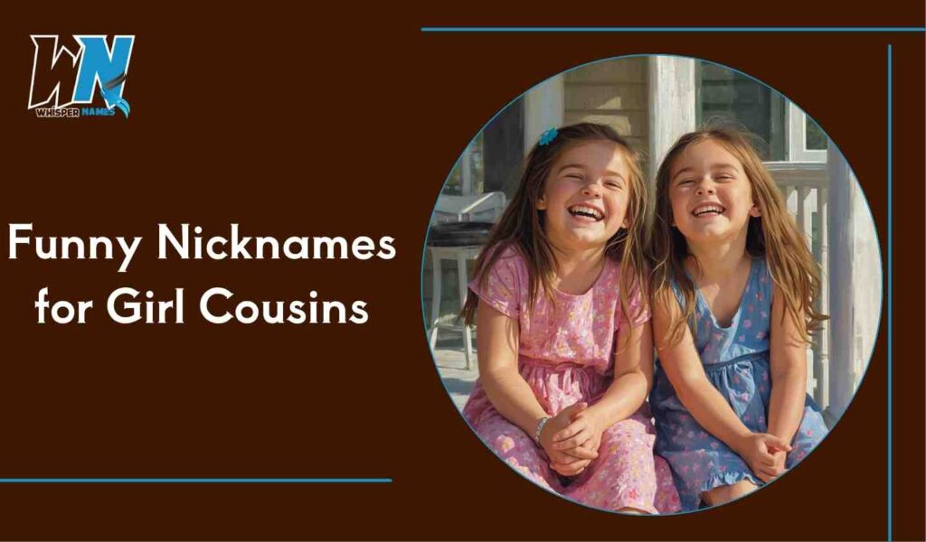 Funny Nicknames for Girl Cousins