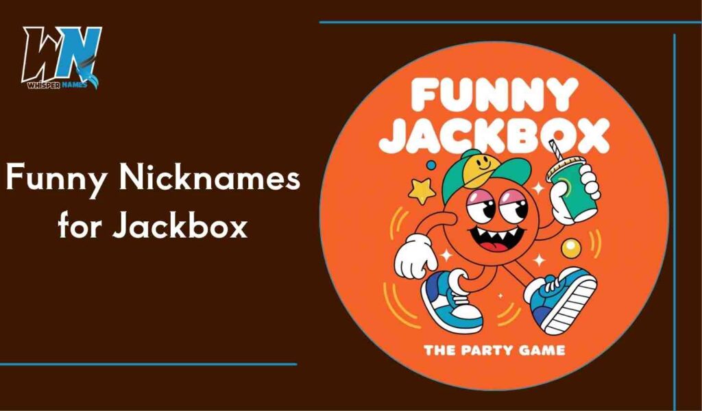 Funny Nicknames for Jackbox