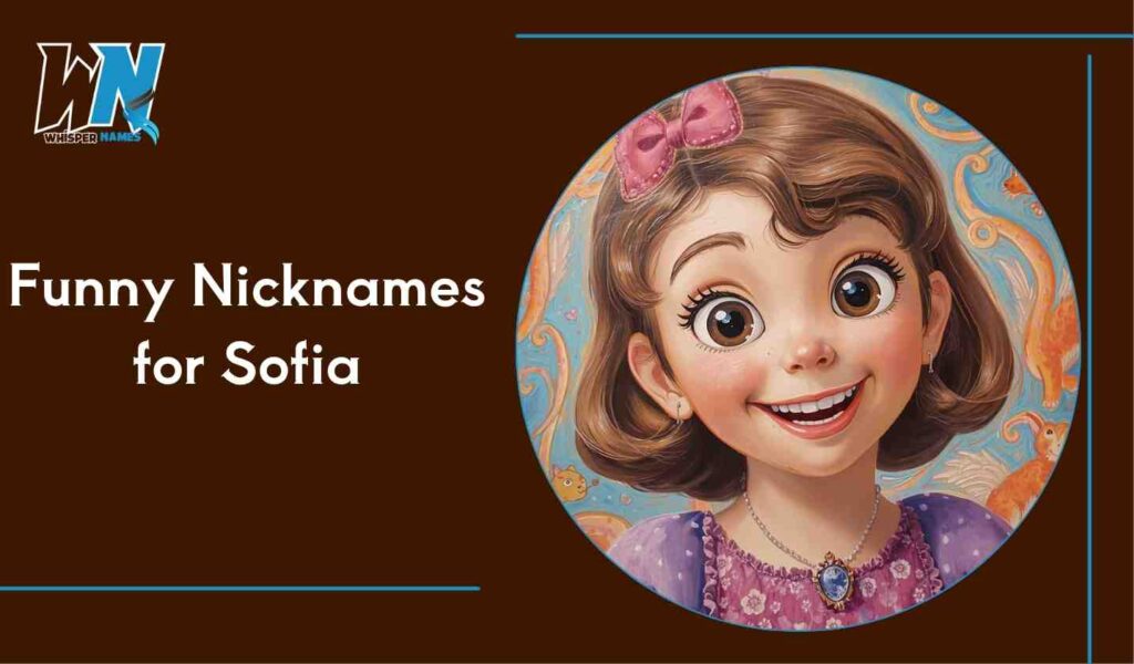 Funny Nicknames for Sofia