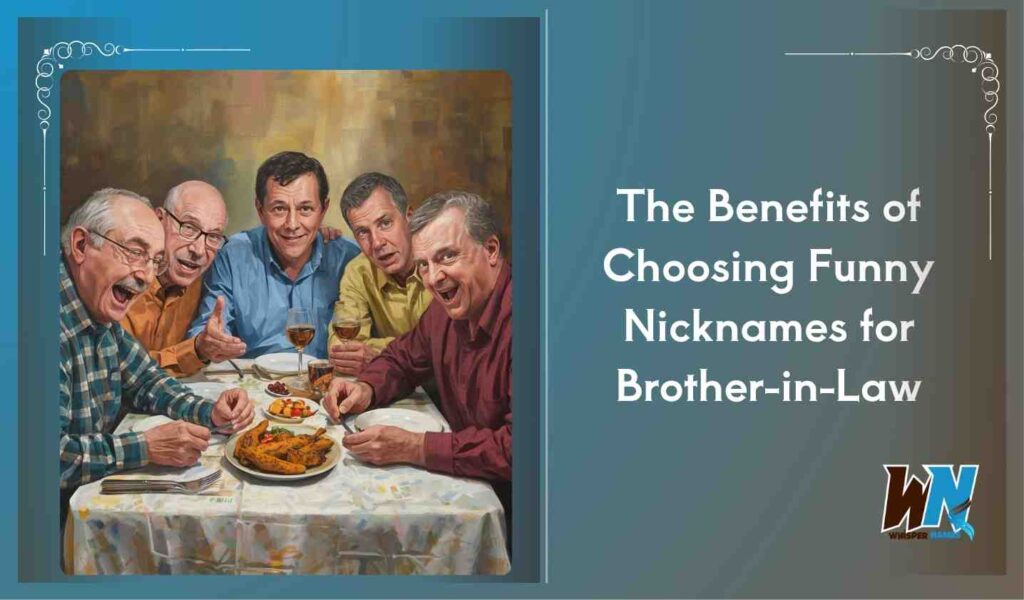 The Benefits of Choosing Funny Nicknames for Brother-in-Law