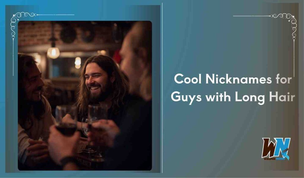 Cool Nicknames for Guys with Long Hair