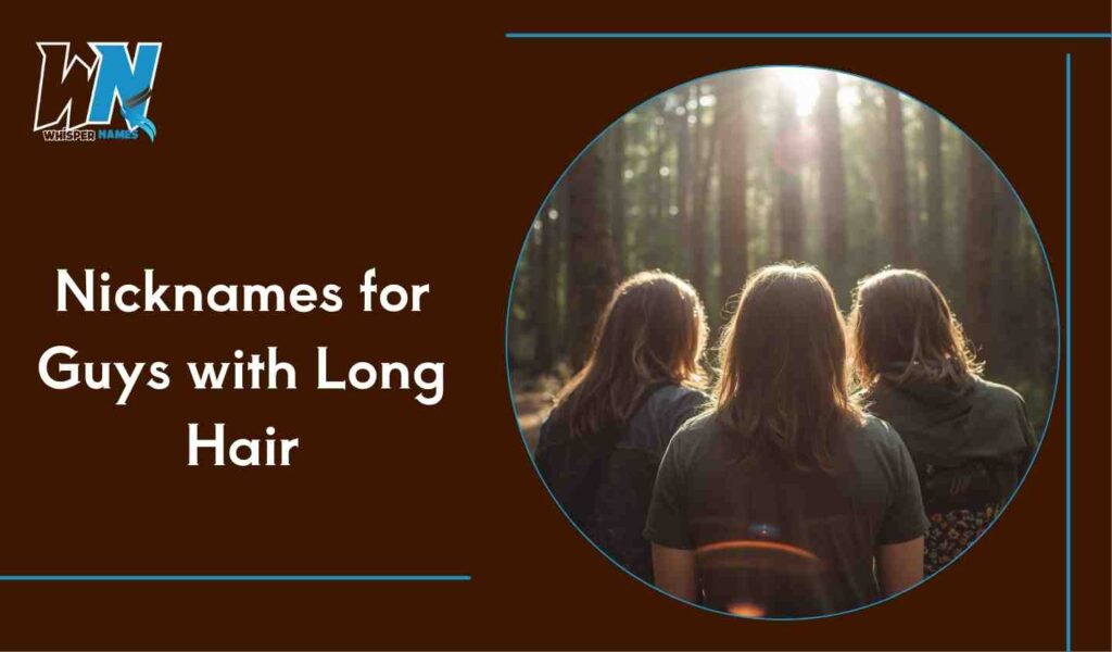 Nicknames for Guys with Long Hair