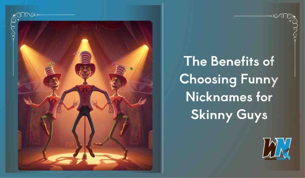 The Benefits of Choosing Funny Nicknames for Skinny Guys