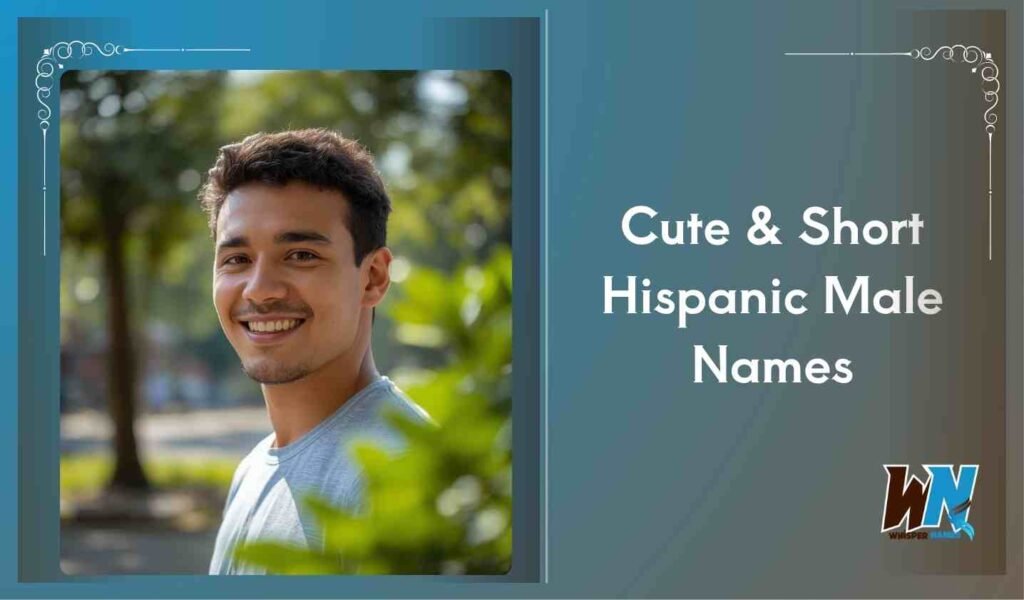 Cute & Short Hispanic Male Names