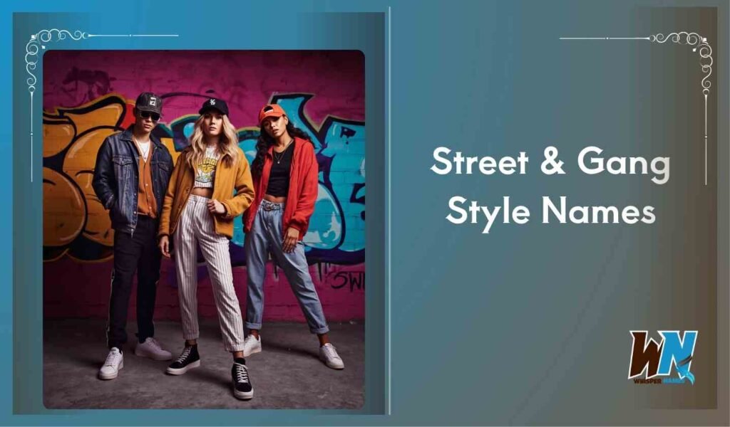 Street & Gang Style Names